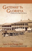 Gateway To Glorieta | A History Of Las Vegas, New Mexico | Lynn Irwin Perrigo