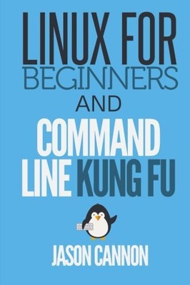LINUX FOR BEGINNERS AND COMMAND LINE KUNG FU By Jason Cannon Excellent Condition