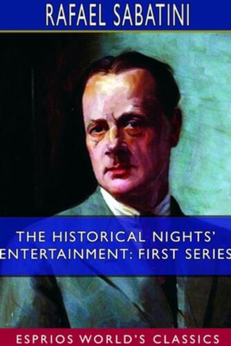 The Historical Nights' Entertainment: First Series (Esprios Classics) by Rafael  - Picture 1 of 1