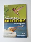 The Complete Guide to Bird Photography: Field Techniques for Birders and  - GOOD