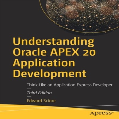 Understanding Oracle APEX 20 Application Development Think Like a