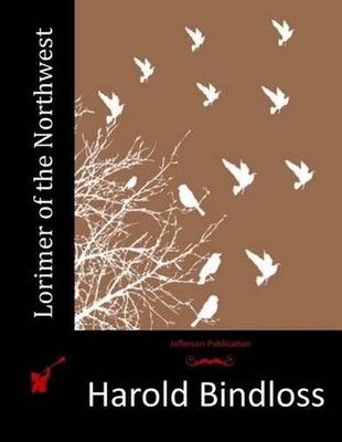 Lorimer of the Northwest by Harold Bindloss (English) Paperback Book
