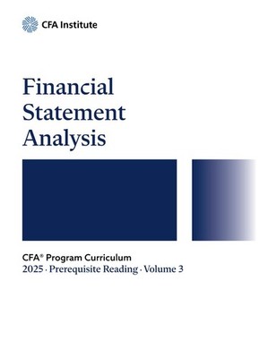 2025 CFA  Program Prerequisite Reading Volume 3: Financial Statement Analys...