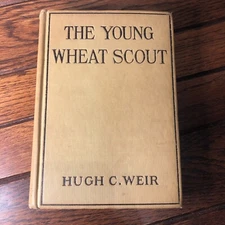 The Young Wheat Scout, Hugh C. Weir, 1915