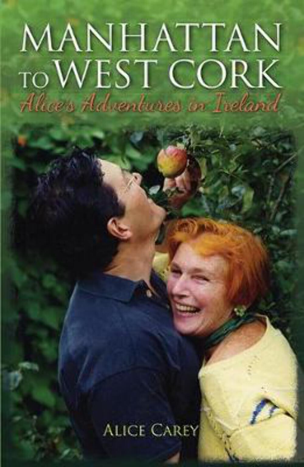 Alice Carey: Manhattan to West Cork: Alice's Adventures in Ireland: Alices's Adv
