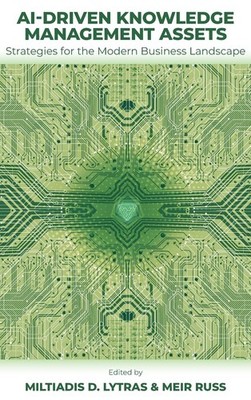 Ai-Driven Knowledge Management Assets: Strategies for the Modern Busin Hardcover