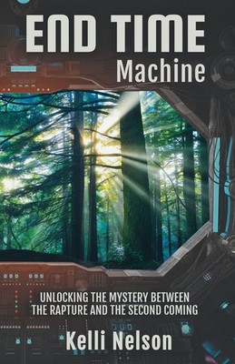 End Time Machine by Kelli Nelson