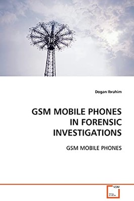 GSM Mobile Phones in Forensic Investigations by Dogan Ibrahim (Paperback, 2008)