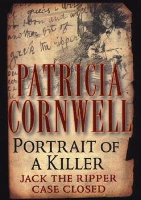 Portrait of a Killer: Jack the Ripper--Case Closed - Hardcover - VERY GOOD