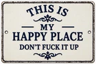 This Is My Happy Place Don't F It Up Man Cave Metal Sign Rustic 8x12 Man Cave