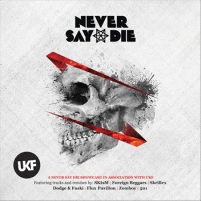 Never Say Die: Mixed by Skism by Various Artists