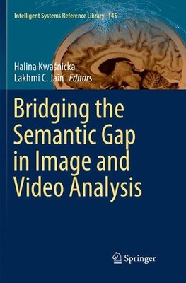 Bridging the Semantic Gap in Image and Video Analysis by Lakhmi C. Jain (English