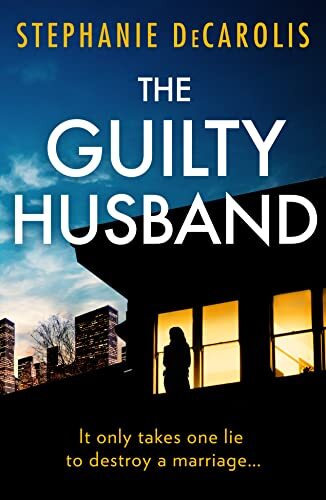 The Guilty Husband: An utterly gripping psychological thriller w
