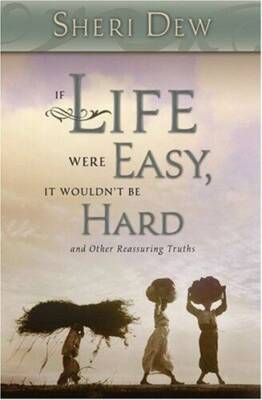 If Life Were Easy, It Wouldn't Be Hard: And Other Reassuring Truths - VERY GOOD