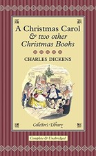 A CHRISTMAS CAROL & TWO OTHER CHRISTMAS BOOKS (COLLECTOR'S By Charles Dickens
