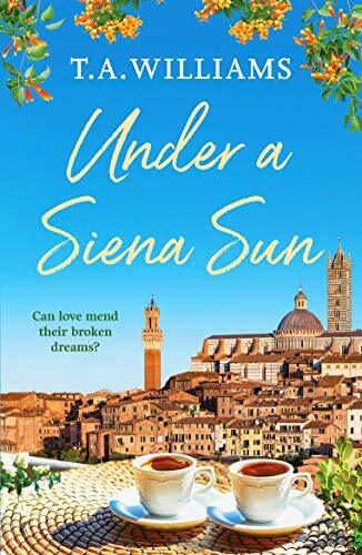 Under a Siena Sun: 1 (Escape to Tuscany) By T.A. Williams