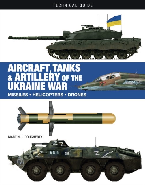 Aircraft Tanks and Artillery of the Ukraine by Martin J Dougherty (HB 2024) - Image 3