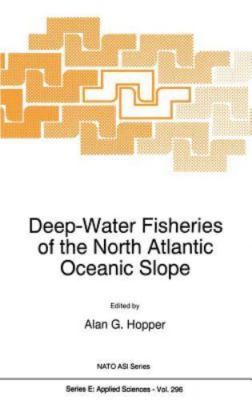 Deep-Water Fisheries of the North Atlantic Oceanic Slope, Hardcover by Hopper...
