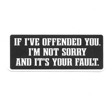 If Ive Offended You Not Sorry Funny Hard Hat Sticker Vinyl Decal Ppe Toolbox