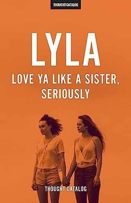 LYLA: Love Ya Like A Sister, - Paperback, by Catalog Thought - Very Good