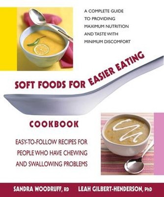 Soft Foods for Easier Eating Cookbook : Easy-to-Follow Recipes fo