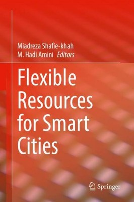 Flexible Resources for Smart Cities M Hadi Amini