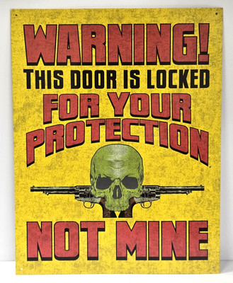 Warning This Door Is Locked For Your Protection Not Mine Tin Metal Sign 16'' x 12