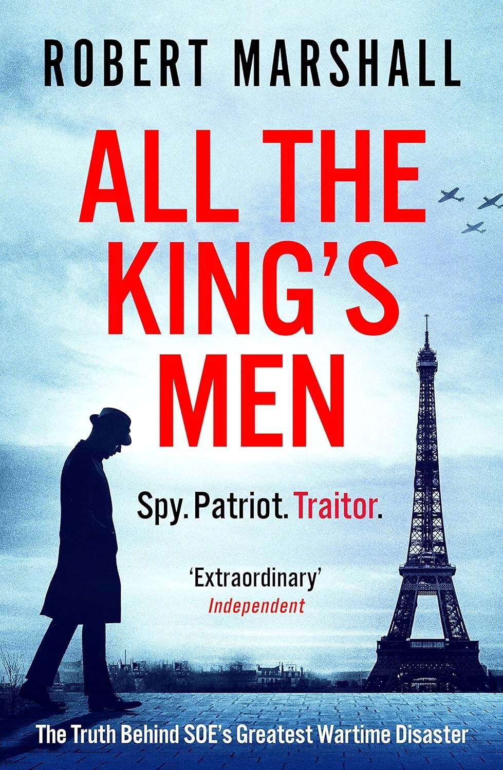 All the King's Men: The Truth Behind SOE's Greatest Wartime Disaster