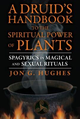 A Druid's Handbook to the Spiritual Power of Plants Format: General/trade