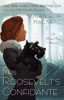 MRS ROOSEVELT'S CONFIDANTE_BRAND-NEW SOFTCOVER 2015_SUSAN ELIA MACNEAL_SPY THRIL
