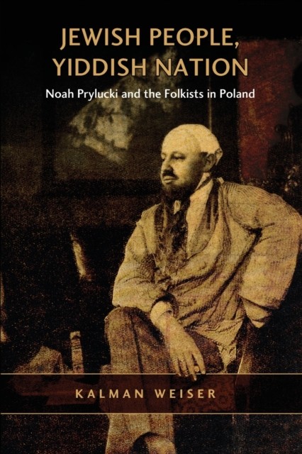 Jewish People, Yiddish Nation – Noah Prylucki and the Folkists in Poland Weiser