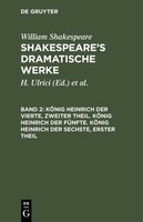 KöNig Heinrich Der Vierte, Zweiter Theil. KöNig Heinrich Der FüNfte. KöNig Heinr