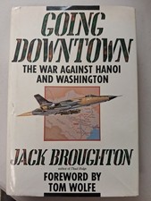 Going Downtown: The War Against Hanoi and Washington by Jack Broughton
