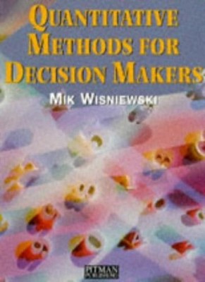 Quantitative Methods for Decision Makers,Mik Wisniewski