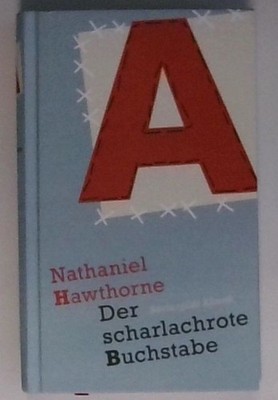 Der scharlachrote Buchstabe : eine Phantasie Nathaniel Hawthorne. Aus dem Engl.
