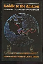 Paddle to the Amazon : The Ultimate 12,000-Mile Canoe Adventure D