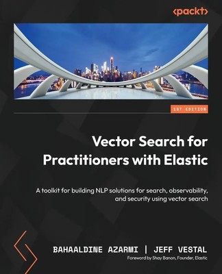 Vector Search for Practitioners with Elastic | Bahaaldine Azarmi (u. a.) | Buch