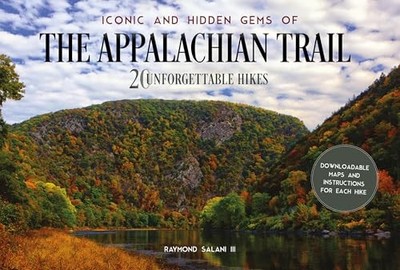Iconic and Hidden Gems of the Appalachian Trail: 20 Unforgettable Hikes by Raym