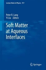 Soft Matter at Aqueous Interfaces, Paperback by Lang, Peter (EDT); Liu, Yi (E...