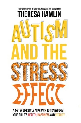 Autism and the Stress Effect: A 4-step lifestyle approach to transform your ...