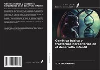 GenéTica BáSica Y Trastornos Hereditarios En El Desarrollo Infantil Inogamova
