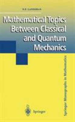 Mathematical Topics Between Classical and Quantum Mechanics N. P.
