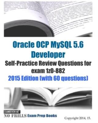 Oracle Ocp Mysql 5 6 Developer Self-Practice Review Questions For Exam 1Z0-...