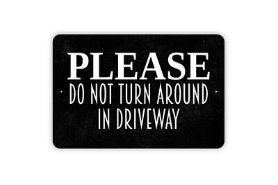 Please Do Not Turn Around In Driveway Sign - Private Property Metal Indoor or