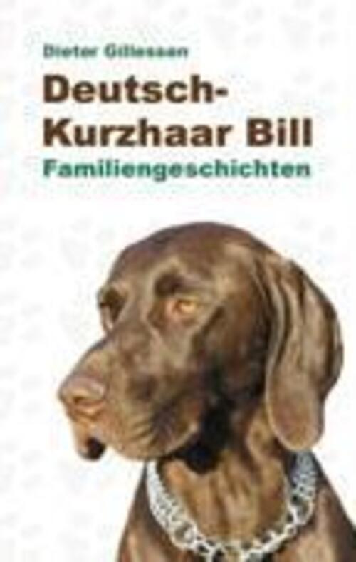 Thumbnail - Dieter Gillessen | Deutsch-kurzhaar Bill | Taschenbuch | Deutsch