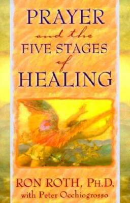 Prayer and the Five Stages of Healing - Paperback By Roth PhD, Ron - GOOD