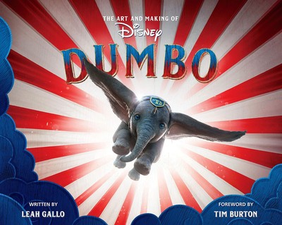 The Art and Making of Dumbo: Foreword by Tim Burton (Disney Editions Deluxe ...