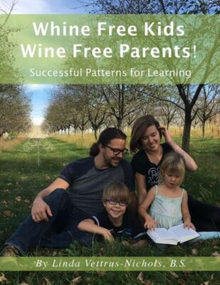 Whine Free Kids * Wine Free Parents! Successful Patterns For Learning
