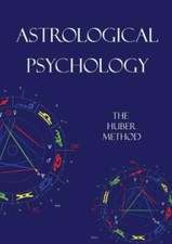 Astrological Psychology: The Huber Method 9780995673601 by Unknown
