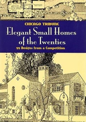 Elegant Small Homes of the Twenties: 99 Designs from a Competition (Dover - GOOD